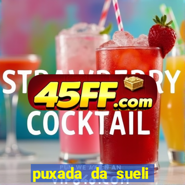 puxada da sueli jogo do bicho